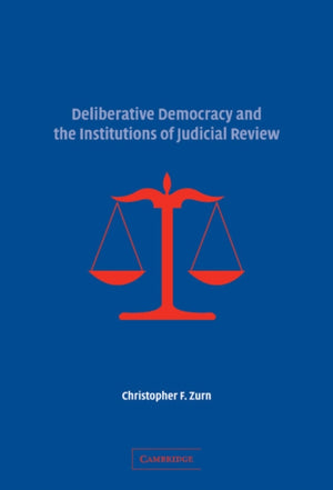 Deliberative Democracy and the Institutions of Judicial Review
