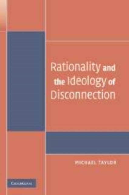 Book cover of: Rationality and the Ideology of Disconnection. By: Michael Taylor