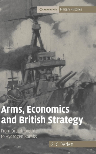 Book cover of: Arms, Economics and British Strategy. By: G. C. Peden