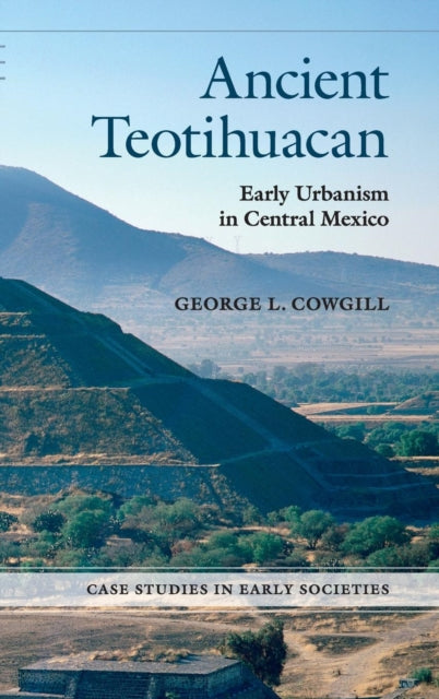 Book cover of: Ancient Teotihuacan. By: George L. Cowgill