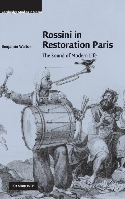 Book cover of: Rossini in Restoration Paris. By: Benjamin Walton., Benjamin Walton