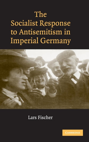 Socialist Response to Antisemitism in Imperial Germany