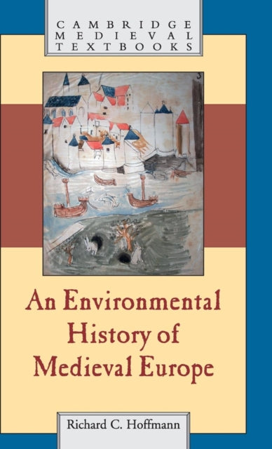 Book cover of: Environmental History of Medieval Europe. By: Richard Hoffmann