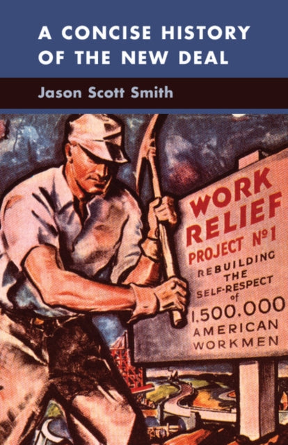 Book cover of: Concise History of the New Deal. By: Jason Scott Smith