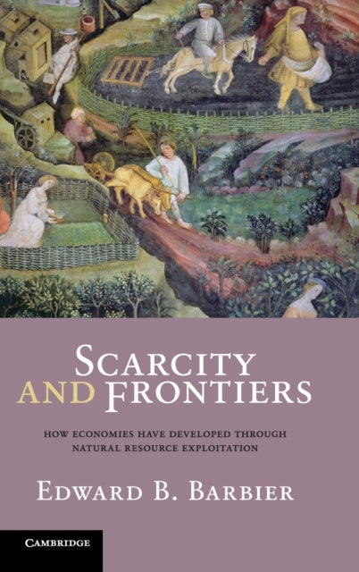 Book cover of: Scarcity and Frontiers. By: Edward Barbier