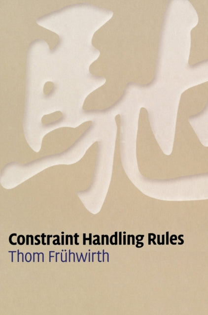 Book cover of: Constraint Handling Rules. By: Thom Frühwirth