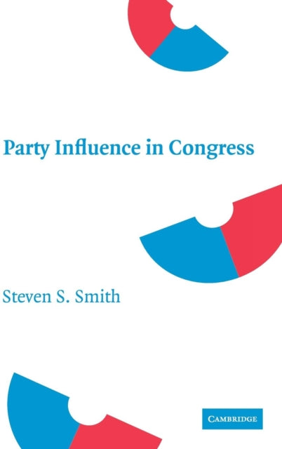 Book cover of: Party Influence in Congress. By: Steven S. Smith
