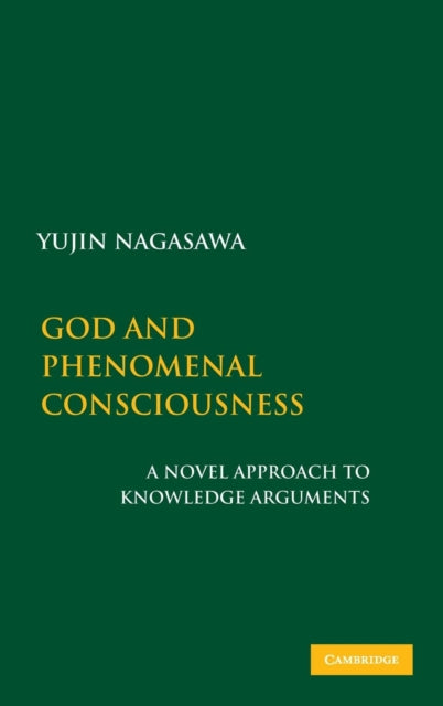 Book cover of: God and Phenomenal Consciousness. By: Yujin Nagasawa