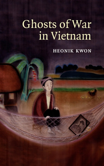 Book cover of: Ghosts of War in Vietnam. By: Heonik Kwon