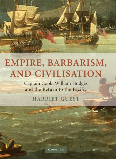 Book cover of: Empire, Barbarism, and Civilisation. By: Harriet Guest