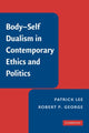 Book cover of: Body-Self Dualism in Contemporary Ethics and Politics. By: Patrick Lee