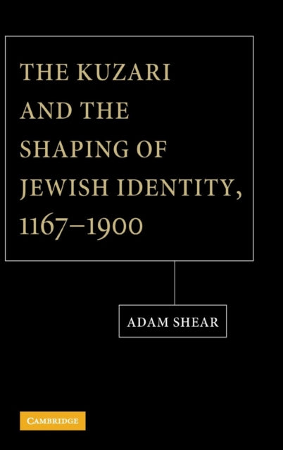 Book cover of: Kuzari and the Shaping of Jewish Identity, 1167–1900. By: Adam Shear