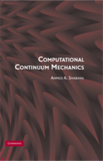 Book cover of: Computational Continuum Mechanics. By: Ahmed Shabana