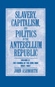 Book cover of: Slavery, Capitalism and Politics in the Antebellum Republic: Volume 2, The Coming of the Civil War, 1850–1861. By: John Ashworth