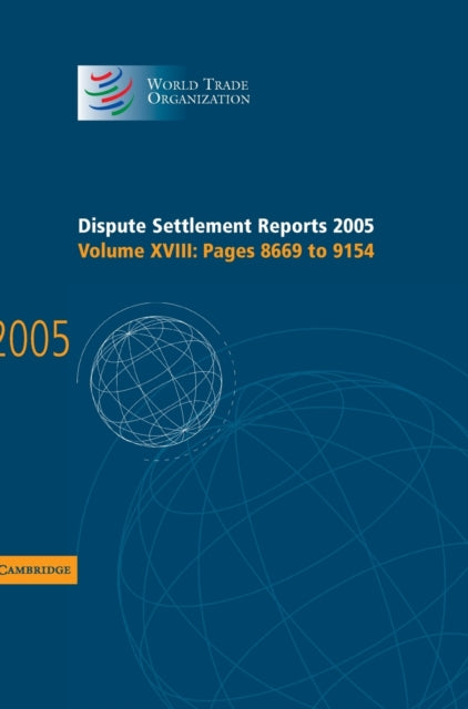 Book cover of: Dispute Settlement Reports 2005: Volume 18, Pages 8669–9154. By: World Trade Organization