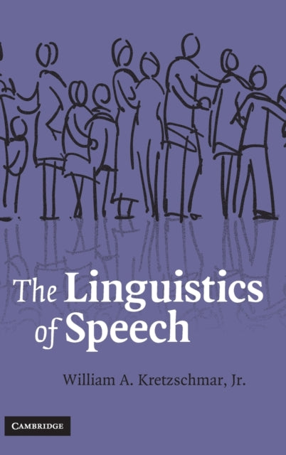 Book cover of: Linguistics of Speech. By: William A. Kretzschmar