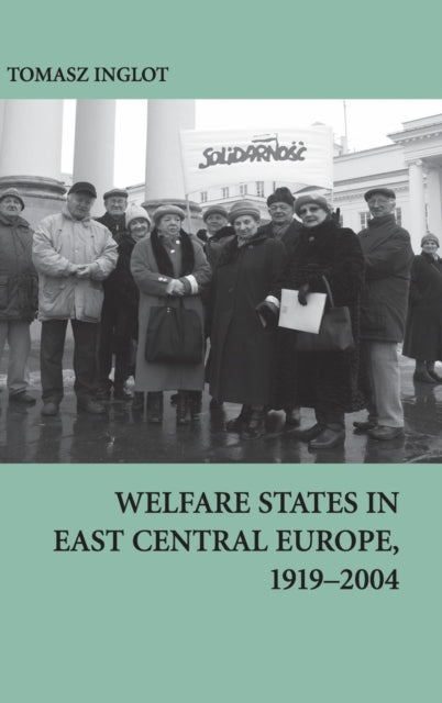 Book cover of: Welfare States in East Central Europe, 1919–2004. By: Tomasz Inglot