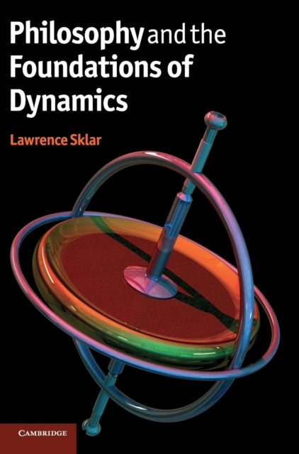 Book cover of: Philosophy and the Foundations of Dynamics. By: Lawrence Sklar