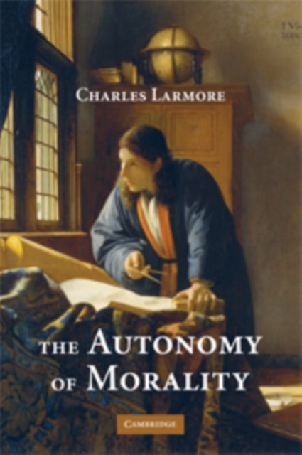 Book cover of: Autonomy of Morality. By: Charles E. Larmore