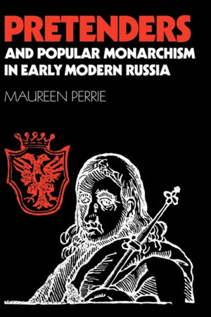 Pretenders and Popular Monarchism in Early Modern Russia