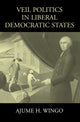 Book cover of: Veil Politics in Liberal Democratic States. By: Ajume H. Wingo