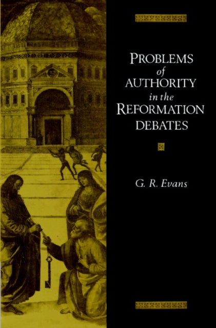 Book cover of: Problems of Authority in the Reformation Debates. By: G. R. Evans