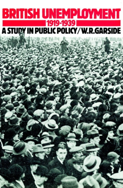 Book cover of: British Unemployment 1919–1939. By: W. R. Garside