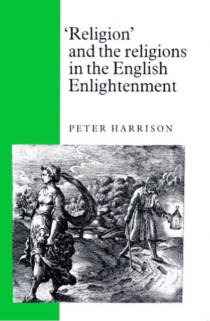 Book cover of: 'Religion' and the Religions in the English Enlightenment. By: Peter Harrison