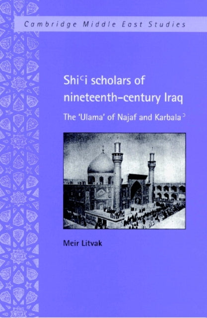 Book cover of: Shi'i Scholars of Nineteenth-Century Iraq. By: Meir Litvak