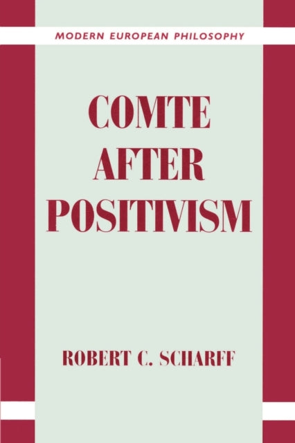 Book cover of: Comte after Positivism. By: Robert C. Scharff