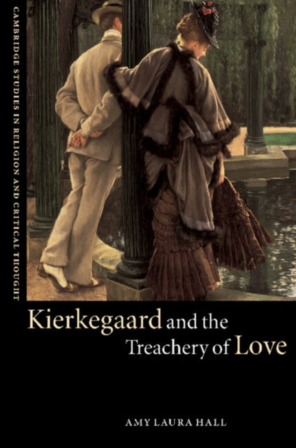 Book cover of: Kierkegaard and the Treachery of Love. By: Amy Laura Hall