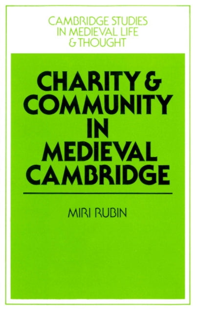 Book cover of: Charity and Community in Medieval Cambridge. By: Miri Rubin