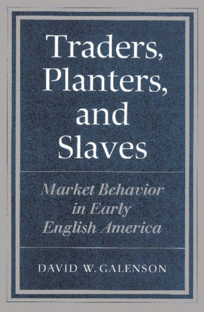 Book cover of: Traders, Planters and Slaves. By: David W. Galenson