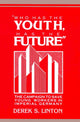 Book cover of: 'Who Has the Youth, Has the Future'. By: Derek S. Linton