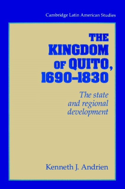 Book cover of: Kingdom of Quito, 1690–1830. By: Kenneth J. Andrien