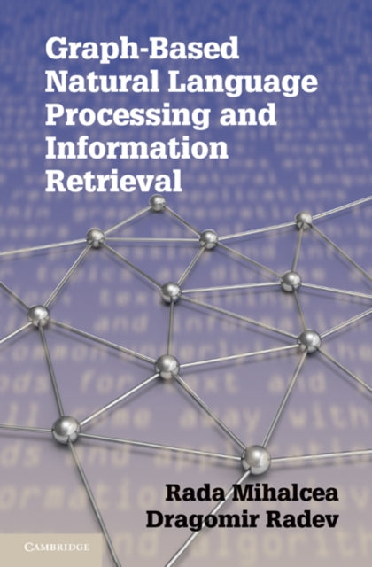 Book cover of: Graph-based Natural Language Processing and Information Retrieval. By: Rada Mihalcea