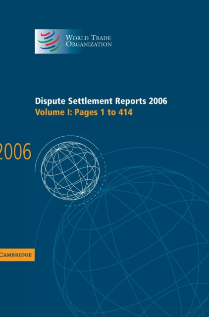 Book cover of: Dispute Settlement Reports 2006: Volume 1, Pages 1–414. By: World Trade Organization