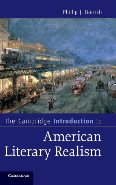 Book cover of: Cambridge Introduction to American Literary Realism. By: Phillip Barrish