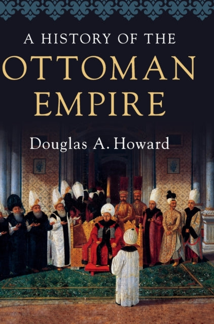 Book cover of: History of the Ottoman Empire. By: Douglas A. Howard