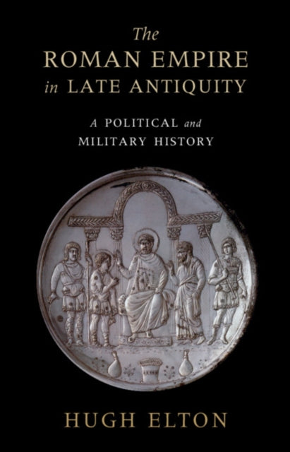 Book cover of: Roman Empire in Late Antiquity. By: Hugh Elton