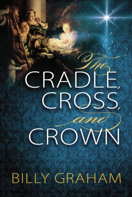 Book cover of: Cradle, Cross, and Crown. By: Billy Graham
