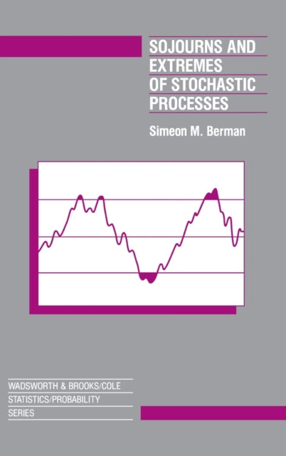 Book cover of: Sojourns And Extremes of Stochastic Processes