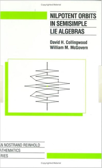 Book cover of: Nilpotent Orbits In Semisimple Lie Algebra. By: David .H. Collingwood