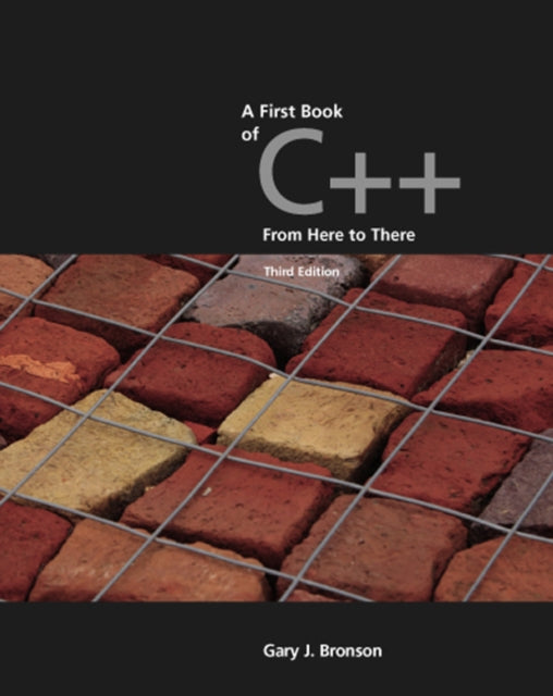 Book cover of: First Book of C++, From Here to There. By: Gary J. Bronson