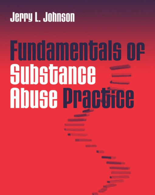 Book cover of: Fundamentals of Substance Abuse Practice. By: Jerry Johnson