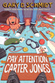 Book cover of: Pay Attention, Carter Jones. By: Gary D. Schmidt