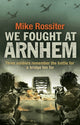 Book cover of: We Fought at Arnhem