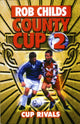 Book cover of: County Cup (2): Cup Rivals. By: Rob Childs