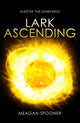 Book cover of: Lark Ascending. By: Meagan Spooner