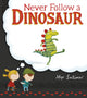 Book cover of: Never Follow a Dinosaur. By: Àlex Latimer